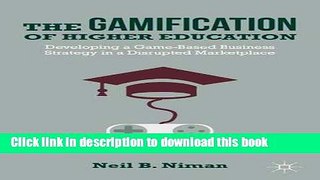 Read The Gamification of Higher Education: Developing a Game-Based Business Strategy in a