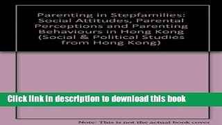 Read Parenting in Stepfamilies: Social Attitudes, Parental Perceptions and Parenting Behaviours in