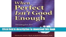 Download When Perfect Isn t Good Enough: Strategies for Coping with Perfectionism Ebook Free