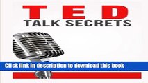 Read TED Talk Secrets: Storytelling and Presentation Design for Delivering Great TED Style Talks