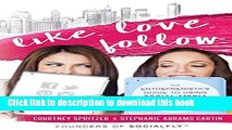 Download Like. Love. Follow.: The Entreprenista s Guide To Using Social Media To Grow Your