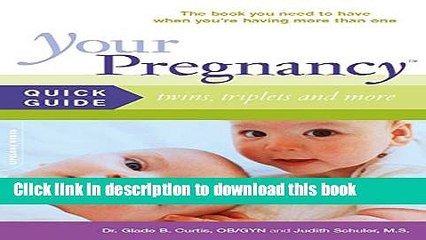 Read Your Pregnancy Quick Guide: Twins, Triplets and More: Twins, Triplets, and More  Ebook Free