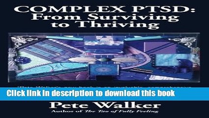 Read Complex PTSD: From Surviving to Thriving: A GUIDE AND MAP FOR RECOVERING FROM CHILDHOOD