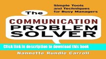 Read The Communication Problem Solver: Simple Tools and Techniques for Busy Managers  Ebook Free