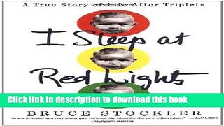 Read I Sleep at Red Lights: A True Story of Life After Triplets  Ebook Free