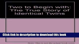 Read Two to Begin With: The True Story of Identical Twins  PDF Online