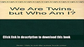 Download We Are Twins, but Who Am I?  Ebook Free