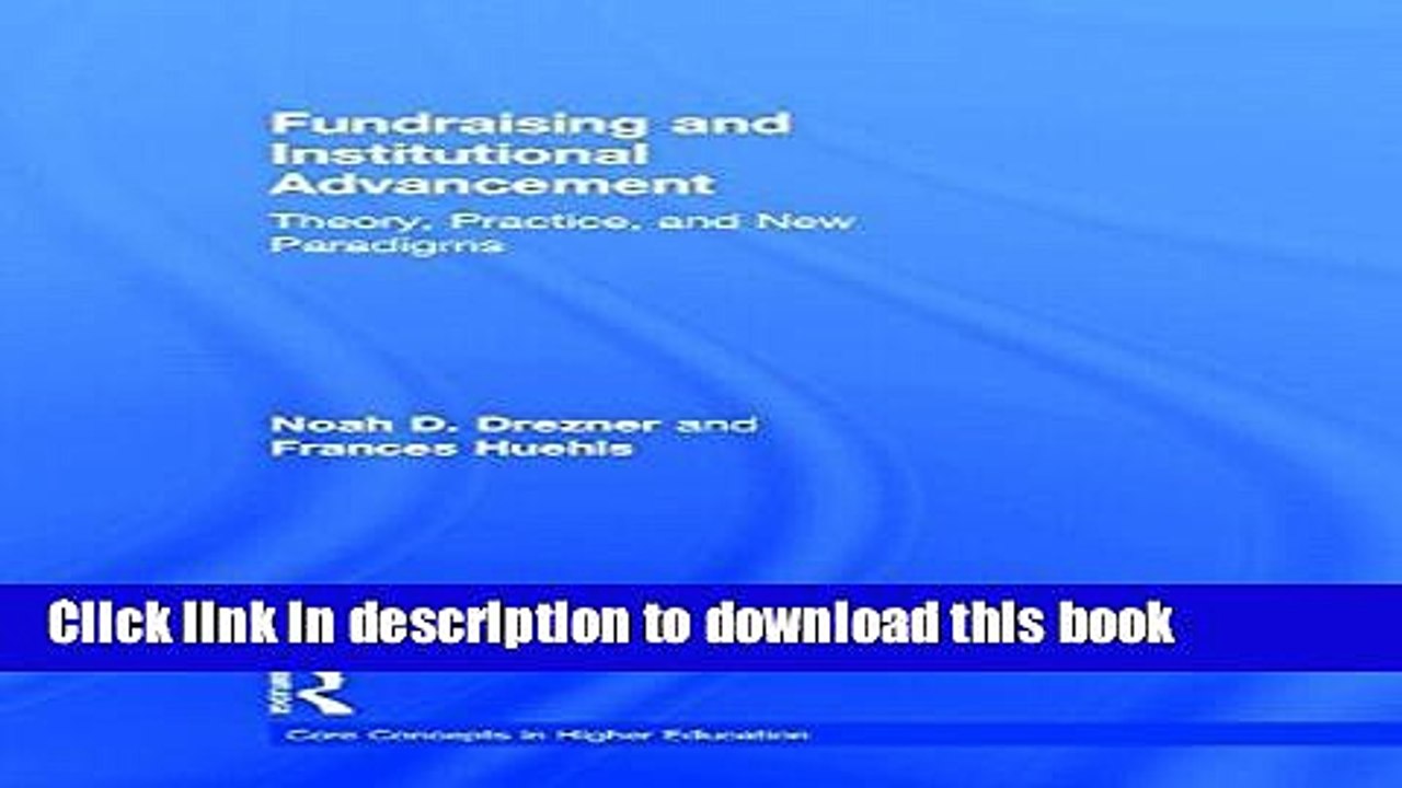 Read Fundraising and Institutional Advancement: Theory, Practice, and New Paradigms (Core Concepts