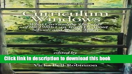 Read Curriculum Windows: What Curriculum Theorists of the 1980s Can Teach Us About Schools And