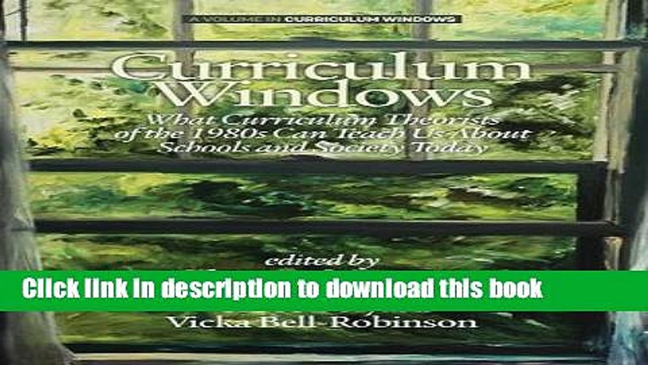 Read Curriculum Windows: What Curriculum Theorists of the 1980s Can Teach Us About Schools And