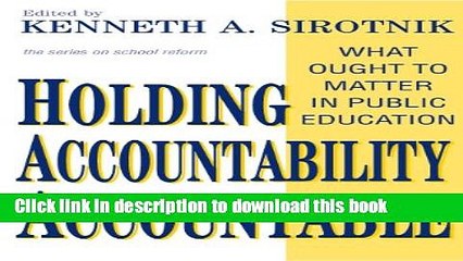 Read Holding Accountability Accountable: What Ought to Matter in Public Education (School Reform,