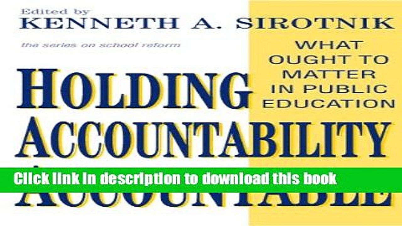 Read Holding Accountability Accountable: What Ought to Matter in Public Education (School Reform,