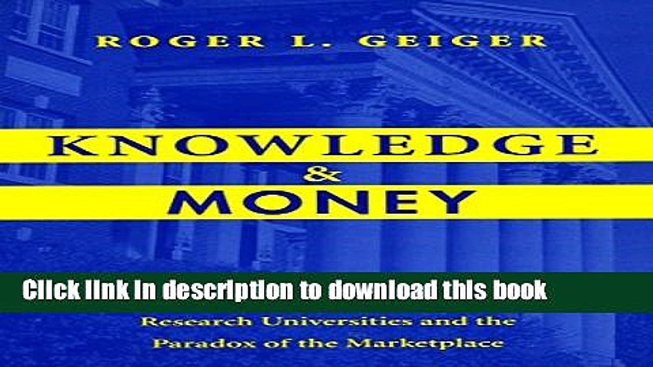Download Knowledge and Money: Research Universities and the Paradox of the Marketplace  PDF Free