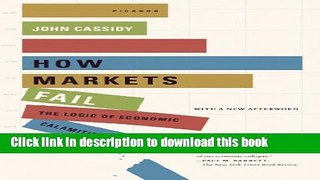 Download Books How Markets Fail: The Logic of Economic Calamities PDF Free