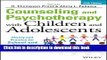 Read Counseling and Psychotherapy with Children and Adolescents: Theory and Practice for School