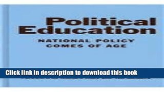 Read Political Education: National Policy Comes of Age  Ebook Free