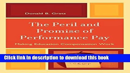 Read The Peril and Promise of Performance Pay: Making Education Compensation Work  Ebook Free