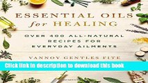 Download Essential Oils for Healing: Over 400 All-Natural Recipes for Everyday Ailments PDF Free