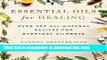 Download Essential Oils for Healing: Over 400 All-Natural Recipes for Everyday Ailments PDF Free
