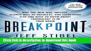 Read Breakpoint: Why the Web will Implode, Search will be Obsolete, and Everything Else you Need