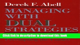 Read Managing with Dual Strategies: Mastering the Present - Preempting the Future  Ebook Free