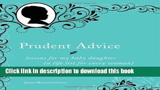 [PDF] Prudent Advice: Lessons for My Baby Daughter (A Life List for Every Woman) [Download] Online