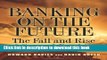 Download Banking on the Future: The Fall and Rise of Central Banking  Ebook Online