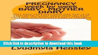 [PDF] PREGNANCY week by week BABY - MOTHER DIARY: Your baby (embryo) tells you how it is