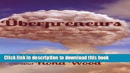 Download Uberpreneurs: How to Create Innovative Global Businesses and Transform Human Societies