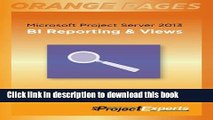 Read Microsoft Project Server 2013: BI Reporting   Views (Orange Pages Book 4) Ebook Free