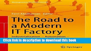 Download The Road to a Modern IT Factory: Industrialization - Automation - Optimization