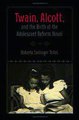 Twain Alcott and the Birth of the Adolescent Reform Novel Roberta S. Trites Ebook EPUB PDF