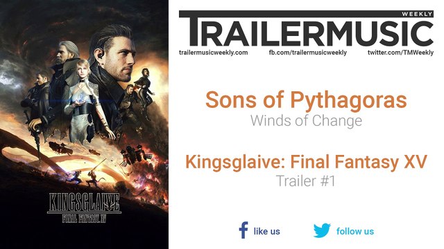 Kingsglaive: Final Fantasy XV - Trailer Exclusive Music (Sons of Pythagoras - Winds of Change)