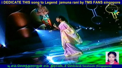 i DEDICATE THIS song to Legend  jamuna rani by TMS FANS singapore   ( sathisa )