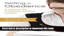 Read Writing in Obedience - A Primer for Christian Fiction Writers (Writing With Excellence) PDF