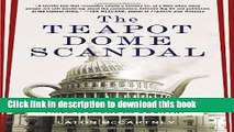 [Read PDF] The Teapot Dome Scandal: How Big Oil Bought the Harding White House and Tried to Steal