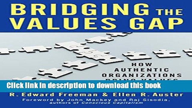 [Read PDF] Bridging the Values Gap: How Authentic Organizations Bring Values to Life Ebook Free