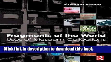 [Read PDF] Fragments of the World: Uses of Museum Collections Download Online