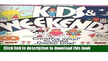 [PDF]  Kids and Weekends!: Creative Ways to Make Special Days  [Download] Online