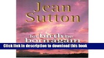 [Download] Let Birth be Born Again: Rediscovering and Reclaiming Our Midwifery Heritage [PDF] Full