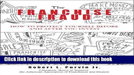 [PDF] The Franchise Fraud: How to Protect Yourself Before and After You Invest [Read] Full Ebook