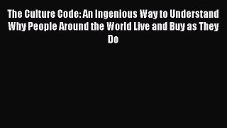 READ book  The Culture Code: An Ingenious Way to Understand Why People Around the World Live