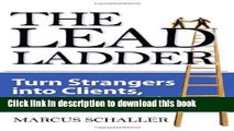[PDF] The Lead Ladder: Turn Strangers Into Clients, One Step at a Time Read Online