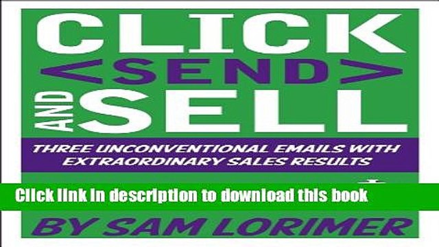 [Read PDF] Click Send and Sell! Three Unconventional Emails with Extraordinary Sales Results