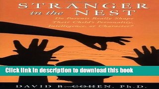 Read Stranger in the Nest: Do Parents Really Shape Their Child s Personality, Intelligence, or