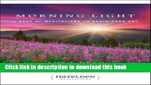 Read Morning Light: A Book of Meditations to Begin Your Day (Hazelden Meditations) PDF Online
