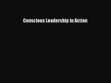 Free Full [PDF] Downlaod  Conscious Leadership in Action  Full Free