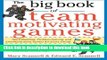 [Read PDF] The Big Book of Team-Motivating Games: Spirit-Building, Problem-Solving and