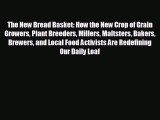 READ book The New Bread Basket: How the New Crop of Grain Growers Plant Breeders Millers Maltsters