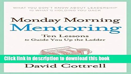 [Read PDF] Monday Morning Mentoring: Ten Lessons to Guide You Up the Ladder Download Online